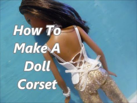 YouTube Barbie Corset Pattern, Doll Clothes Diy, Doll Corset, How To Make A Corset, Doll Mask, Barbie Dress Pattern, Sewing Barbie Clothes, Barbie Sewing Patterns, Barbie Wardrobe