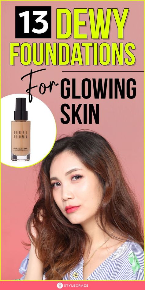 Dewy Foundation Look, Dewy Foundation For Dry Skin, Best Dewy Foundation, Best Blush Brush, Bobbi Brown Skin Foundation, Glowing Skin Makeup, Luminous Makeup, Dewy Foundation, Best Drugstore Foundation