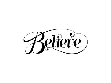 One word that I want to serve as my intent this year is to "believe." Believe in the Lord who endlessly loves and supports me. Believe in the goodness of people and never forget that each person is on his or her own journey with different battles. And most importantly, to believe in myself, my dreams and my ability to achieve anything I put my mind to. Believe Tattoo Fonts, Believe Tattoo, Faith Hope Love Tattoo, Believe Tattoos, Custom Typography, Graphic Design Blog, Hand Lettering Fonts, Fashion Magazines, Typography Graphic