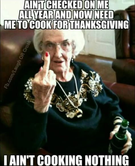 Bitter Grandma On Thanksgiving thanksgiving pictures thanksgiving images… Xmas Turkey, Adult Quotes, Holiday Memes, Thanksgiving Humor, Thanksgiving Quotes Funny, Bunco Party, Thanksgiving Pictures, Italian Humor, Holiday Quotes