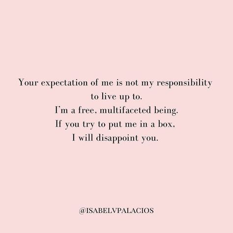 Other Peoples Expectations Quotes, Don’t Expect You From People, Others Expectations Of Me, Don’t Put Me In A Box Quotes, Unreasonable Expectations Quotes, People Will Break You Quotes, Disappointing Others Quotes, Perceptions Quotes, Fear Of Disappointing Others