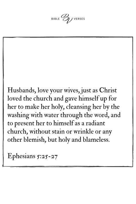 Ephesians 5:25-27 Bible Verse For Future Husband, Bible Verses About Husbands, Bible Verse About Husband, Bible Verses For Future Husband, Bible Verse About Being A Good Wife, Bible Verse About Marriage, Bible Verses About Love Future Husband, Bible Verse Husband And Wife, Husband And Wife Bible Verses