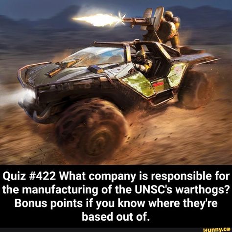 Quiz #422 What company is responsible for the manufacturing of the UNSC's warthogs? Bonus points if you know where they're based out of. – popular memes on the site iFunny.co #halo #gaming #halo #halo2 #halo3 #halo4 #halo5 #haloreach #haloinfinite #xbox #haloquiz #quiz #what #company #responsible #manufacturing #unscs #bonus #points #theyre #based #pic Unsc Vehicles, Halo Warthog, Halo Poster, Halo Game, Halo Art, Halo Reach, Halo 5, Red Vs Blue, Alien Vs Predator