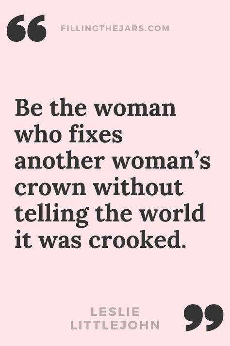 Leslie Littlejohn be the woman who fixes another woman's crown - beautiful confident woman quote in black text on pink background. Empower Other Women Quotes, Strong Women Quotes Strength Short, Woman Empowering Woman, Quote Strong Women, Strong Women Leader Quotes, Woman Helping Woman Quotes, Women United Quotes, Straighten Another Womans Crown Quotes, Drama Women Quotes