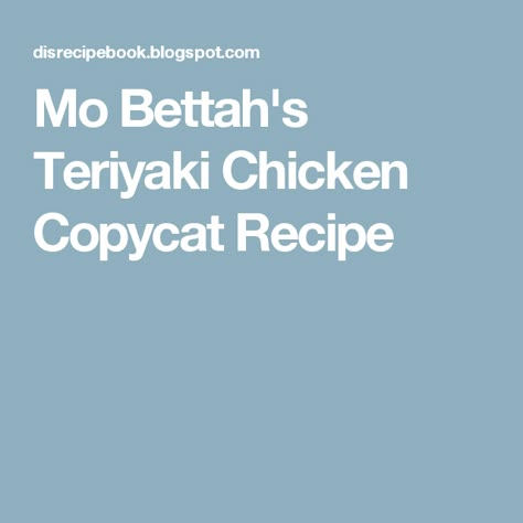 Mo Bettah's Teriyaki Chicken Copycat Recipe Panda Express Teriyaki Chicken, Chicken Thigh Teriyaki, Crock Pot Teriyaki Chicken, Teriyaki Chicken Marinade, Healthy Teriyaki Chicken, Healthy Chicken Stir Fry, Teriyaki Chicken Casserole, Honey Teriyaki Chicken, Teriyaki Chicken Wings