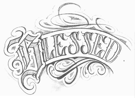 Blessed Tattoo For Men, Blessed Tattoo Design, Blessed Tattoo Ideas, Chicano Tattoo Design, Tattoo Art Drawings Sketches, Chicano Tattoos Lettering, Scenery Tattoo, Family Tattoos For Men, Half Sleeve Tattoos Drawings