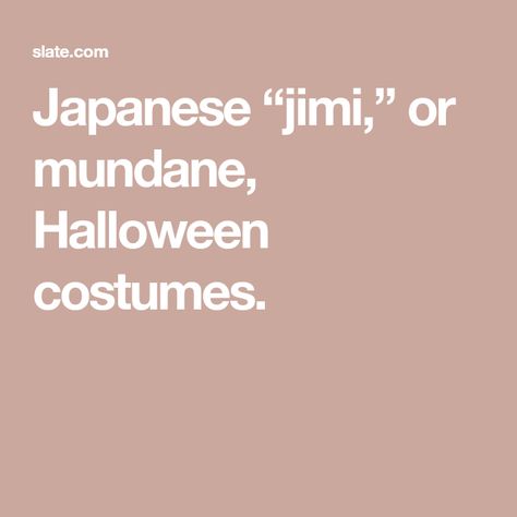 Japanese “jimi,” or mundane, Halloween costumes. Mundane Halloween, Boy Bedroom Design, Zombie Costume, Peeling Paint, Food Court, Boy Bedroom, Halloween Celebration, Drinking Tea, Halloween Party