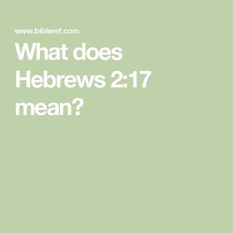 What does Hebrews 2:17 mean? Hebrews 6 10, Hebrews 2, Hebrews 6, Book Of Hebrews, Bible Questions, Hebrews 10, Hebrews 11, New American Standard Bible, Godly Life