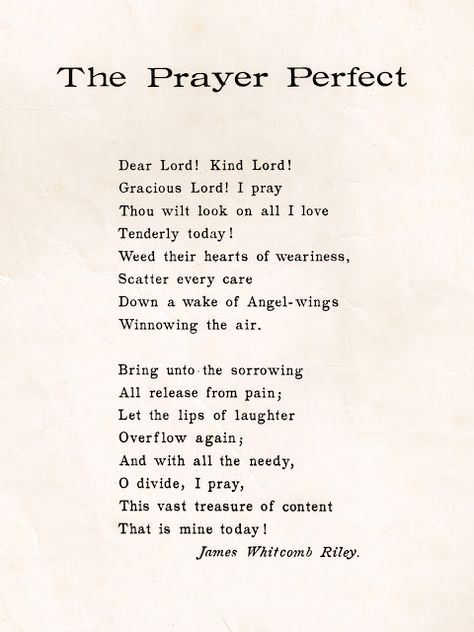 The Prayer Perfect by James Whitcomb Riley James Whitcomb Riley, Favorite Poems, Beauty Words, Word Signs, The Prayer, Prayer Room, Bible For Kids, Dear Lord, More Than Words