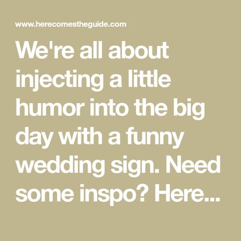 We're all about injecting a little humor into the big day with a funny wedding sign. Need some inspo? Here are 19 of the funniest wedding signs we've ever… Funny Wedding Sayings For Signs, Funny Signs For Wedding, Funny Wedding Signs Entrance, Fun Wedding Signs Funny, Funny Wedding Signs Hilarious, Quirky Wedding Signs, Funny Wedding Signage, Funny Wedding Welcome Sign, Fun Wedding Welcome Sign