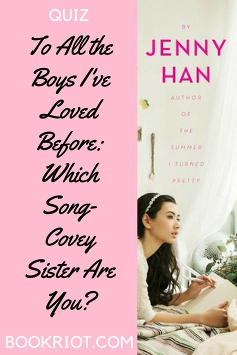 Which Song-Covey Sister Are You | To All the Boys I've Loved Before quiz | jenny han | jenny han books | YA books | to all the boys i've loved before | #YALit Always And Forever Lara Jean Book, Movies Like To All The I've Loved Before, To All The Boys I've Loved Before Quotes, To All The I've Loved Before, To All The Boys I've Loved Before, Jenny Han Books, Lara Jean Covey, Am I Pretty, Glee Quotes