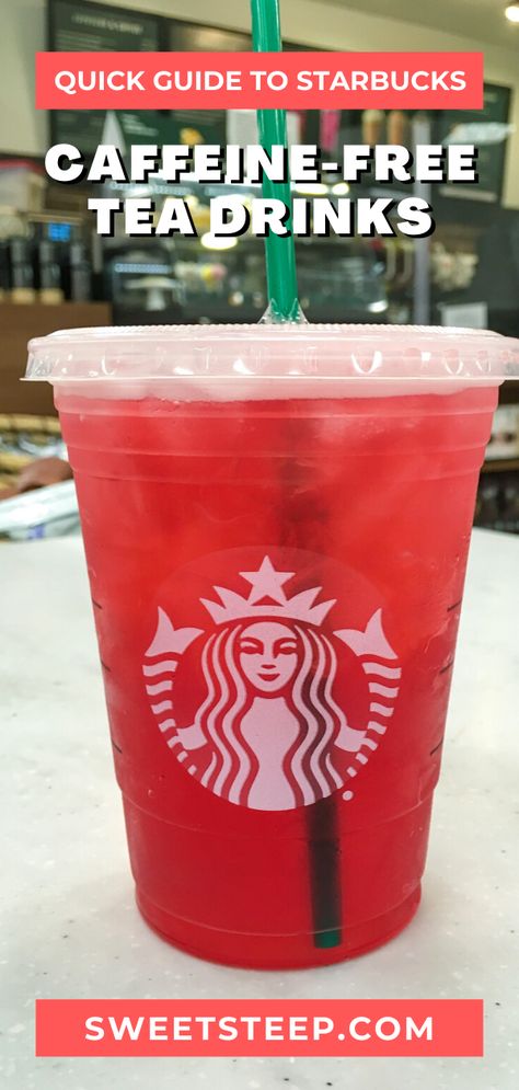 Helpful guide to Caffeine-Free Starbucks tea drinks. This quick guide shows every tea on Starbucks menu with that has no caffeine. Plus, see the the caffeine content for all of Starbucks hot and iced teas. #starbucks #tea #icedtea #caffeine #caffeinefree #nocaffeine #drinks #healthy Caffeine Free Drinks At Starbucks, Best Non Caffeine Starbucks Drinks, Starbucks Drinks To Try No Caffeine, Starbucks Caffeine Free Drinks, Starbucks Non Caffeine Drinks, Non Caffeine Drinks, Starbucks No Caffeine Drinks, Non Caffeinated Starbucks Drinks, Starbucks Drinks With No Caffeine