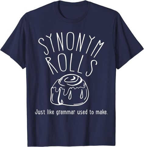 Funny Shirt - Synonym Rolls Just Like Grammar Used To Make Synonym Rolls, Sarcastic Clothing, Silly Shirt, Funky Shirts, Funny T Shirt Sayings, Funny Drinking Shirts, Slogan Tshirt, Cute Shirt Designs, Funny Shirts Women