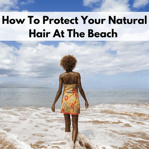 Natural Hair At The Beach, Beach Hairstyles Natural Hair, Natural Hair Beach Styles, Hair At The Beach, Beach Hairstyles For Black Women, Hairstyles For Beach, Beach Week, Natural Afro Hairstyles, Ethnic Hairstyles