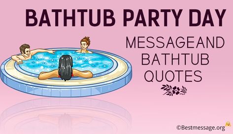 Bathtub Party Day wishes messages to share with your dear ones. Funny Bathtub Party Day status and messages on WhatsApp, Facebook. Bathtub Quotes, Wishes Messages, Day Wishes, Quote Of The Day, Keep Calm Artwork, Life Quotes, Inspirational Quotes, Funny, Quotes