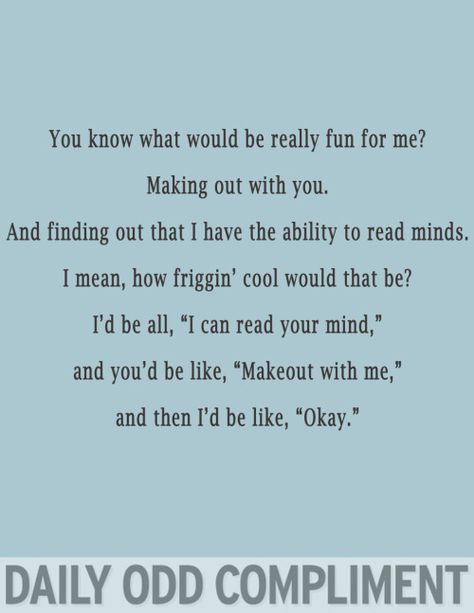 “Read Minds” Odd Compliment, Daily Odd, Daily Odd Compliment, Psychology Facts, Make Me Smile, Favorite Quotes, I Laughed, Just In Case, Me Quotes