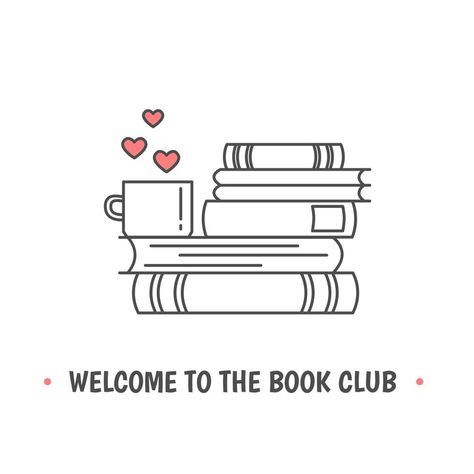 Pile of books, tea or coffee cup with heart symbols. Quote Welcome to the book club. I love reading concept. Line icon for libraries, stores, festivals, fairs and schools. Vector illustration. Book Club Graphic, Book Club Quotes, Quote Symbol, Book Club Quote, Book Club Meeting, Reading Club, Pile Of Books, Book Logo, The Book Club