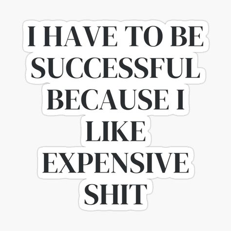 I Have To Be Successful Because I Like, I Have To Be Successful, I Work Hard, Be Successful, Work Hard, Me Quotes, Vision Board, Motivational Quotes, Ipad