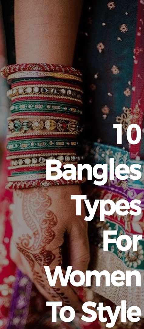 10 Bangles Types For Women To Style Now Traditional Bangles, Bangles Indian, Bangles Style, Bridal Jewellery Indian, Modern Times, Girly Jewelry, Style Guide, How To Style, Tattoos And Piercings