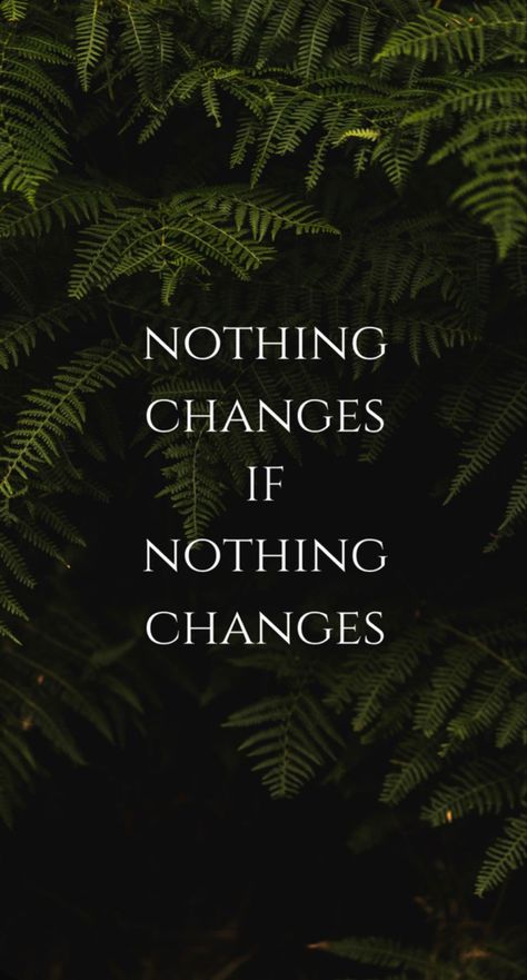 Nature, Change yourself, Wallpaper Make A Change Wallpaper, Strong Mindset Quotes Wallpaper, Try Not To Change Your Wallpaper, Change Your Mindset Wallpaper, Nothing Changes If Nothing Changes Wallpaper, Supportive Wallpaper, Change Quotes Wallpaper, Be Strong Wallpaper, Wise Wallpaper