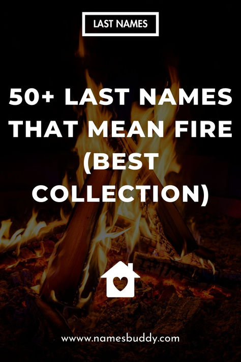 50+ Last Names That Mean Fire Last Names, Meant To Be