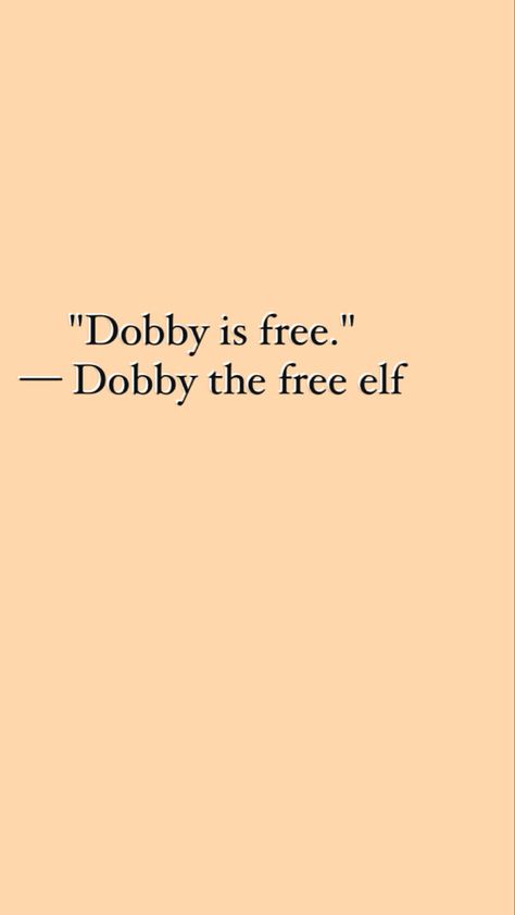 Harry Potter quotes | Dobby quote | wallpaper Harry Potter Senior Quotes, Harry Potter Iconic Lines, Harry Potter Lines Book Quotes, Harry Potter Yearbook Quotes, Harry Potter Captions, Harry Potter Dialogues, Harry Potter Captions For Instagram, Dobby Quotes, Harry Potter Lines