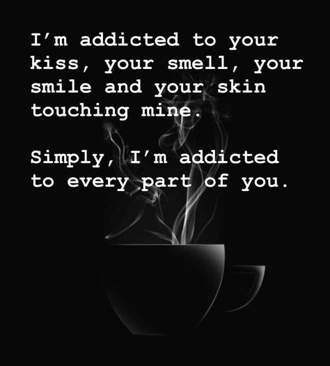 Your Smell, Im Addicted To You, Addicted To You, You Quotes, Love Words, Be Yourself Quotes, Love You, Skin, Quotes