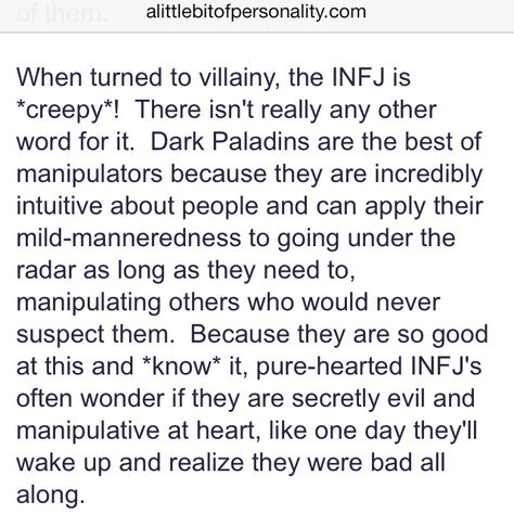 yes an extreme INFJ  , has a great understanding of evil ,  that is why they can be so insightful about human's dark sides , and his motives , therefore INFJs could appear  skeptical .   talking from personal experience , all my wisdom comes from knowing evil very well .. ( i didn't find any other TERM  than "extreme INFJs " , hope it would make sense  ) Infj Evil, Infj Villain, Dark Infj, Infj Dark Side, Infj Things, Infj Psychology, Evil Genius, Intj And Infj, Infj Personality Type