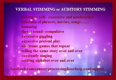 VERBAL STIMMING or AUDITORY STIMMING: blurting out loud and/or high pitched noises Repetition of odd noises/sounds talking to self-- excessive and nondirective echolalia of phrases, movies, songs.. humming nose humming banging on everything throat sound-compulsive pounding toys or books excessive giggling excessive pretend play inappropriate giggling (often a sign that they are stimming) repeating a video scene over and over telling the same story over and over constantly singing Sensory Disorder, Tourettes Syndrome, Pediatric Occupational Therapy, Processing Disorder, Sensory Stimulation, Sensory Processing Disorder, Sensory Processing, Pretend Play, Pediatrics