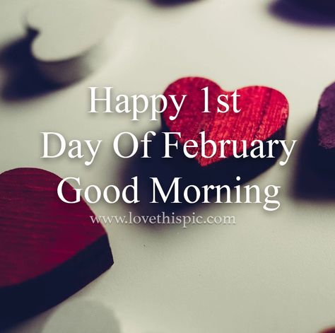 February Good Morning Quotes, Happy New Month Of February Quotes, Good Morning Happy February 1st, Good Morning February 1st, Happy New Month February Wishes, 1st Of February Quotes, Happy February 1st Quotes, Happy New Month Of February, 1 February Quotes