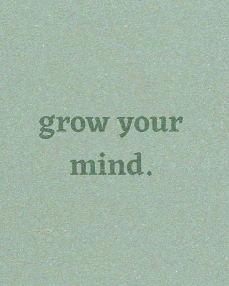 Grow your mind ✨ Growing Mentally, Growing Mindset, Grow Mentally, Feed Your Mind, Expand Your Mind, Vision 2025, Take What You Need, Creative Mind, Mindfulness Quotes