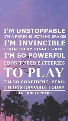 I Win Every Single Game, Sia Lyrics Quotes, Im Unstoppable Song, Im Unstoppable Quotes, I’m Unstoppable, Famous Lyrics Quotes, Sia Quotes, Im Unstoppable, Unstoppable Song