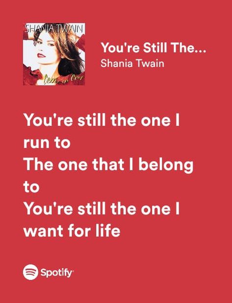 Shania Twain Lyrics, The One Lyrics, You're Still The One, Still The One, Meaningful Lyrics, I Tunes, Shania Twain, Song One, Just Lyrics