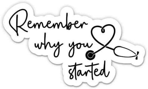 Amazon.com - Remember Why You Started Stickers - 2 Pack of 3" Stickers - Waterproof Vinyl for Car, Phone, Water Bottle, Laptop - Future Doctor Nurse Medical School Decals (2-Pack) - Med Student Stickers, Doctor Stickers Printable, Cute Medical Stickers, Future Doctor Sticker, Medicine Stickers Medical, Laptop Stickers For Doctors, Doctor Wallpaper, Medical Stickers Doctors, Nursing Inspiration