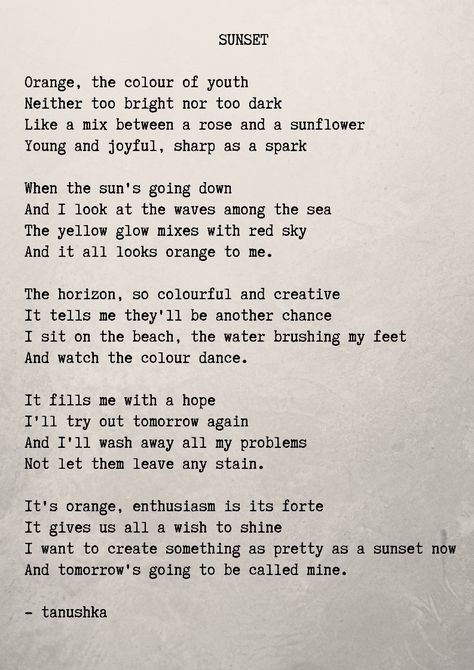 A poem on sunset, the color orange which, when I look around, is found all around. Poems By Unknown Poets, Poems About The Sunset, Poem About Colors, Poems To Put On Wall, Poem On Colours, Poems About The Color Orange, Poems About Colors, Sunset Poems Poetry, Poem About New Beginnings