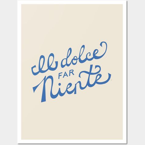 Italian Calligraphy, Italian Prints, Dorm Pictures, Art Of Doing Nothing, Funky Type, Italian Wall Art, Dolce Far Niente, Rome Art, Italian Posters