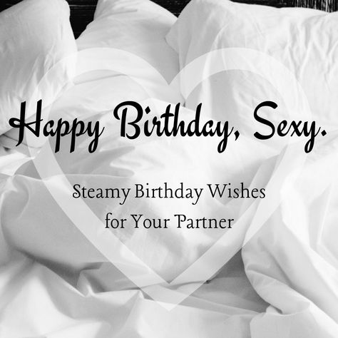 Naughty, Hot, and Sexy "Happy Birthday" Wishes for Your Girlfriend or Boyfriend Birthday Text For Boyfriend, Happy Birthday Wishes For Him Boyfriends, Hot Birthday Wishes, Bday Greetings, Happy Birthday Wishes For Him, Relationship Board, Birthday Message For Boyfriend, Happy Birthday Boyfriend, Happy Birthday Wishes For A Friend