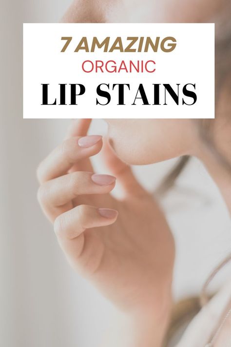 7 Best Organic Lip Stains | Best Lip Stains Long-Lasting Diy Lip Stain, Natural Lip Stain, Sustainable Makeup, Best Lip Stain, Lip Stains, Natural Beauty Makeup, Natural Beauty Brands, Non Toxic Makeup, Toxic Skincare