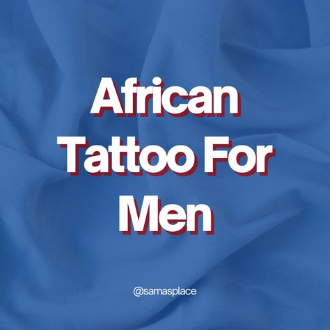 African Tattoo Ideas For Men, African Tattoo Ideas, African Tattoo, African Traditions, Tattoo Ideas For Men, Top List, African Art, Tattoos For Guys, Tattoo Ideas