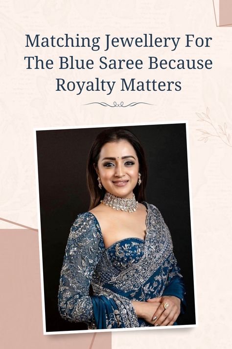 Matching Jewellery For The Blue Saree Jewellery Guide, Blue Sarees, Royal Blue Saree, Blue Diamond Jewelry, Different Moods, Bright Blue Sky, Matching Jewellery, Gold Necklace Simple, Types Of Earrings