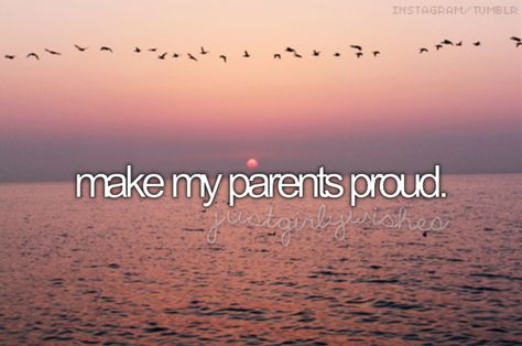 Make My Parents Proud, Parents Proud, Bucket List For Girls, Finish School, Happy List, Graduate College, Completed Bucket List, Don't Worry Be Happy, Ultimate Bucket List