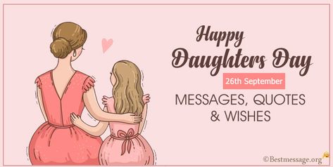 When is Daughters Day 2021? 4th Sunday of September is celebrated as National Daughter’s Day, the day dedicated to the princess of your heart who has made this life so special for you. Send her your love wrapped in beautiful Daughter’s Day messages, Daughter’s Day greetings messages, Daughter’s Day WhatsApp status messages and Happy Daughter’s Day images. Make her feel special with Daughter’s Day quotes from mother and father to celebrate Daughter’s Day 2020 in India. What do you say on Daughte National Daughters Day Love, Daughter's Day Message, Happy Daughters Day Quotes Beautiful, Happy National Daughters Day Quotes, Happy Daughters Day Images, National Daughters Day Quotes, International Daughters Day, Daughter's Day Wishes, Happy National Daughters Day