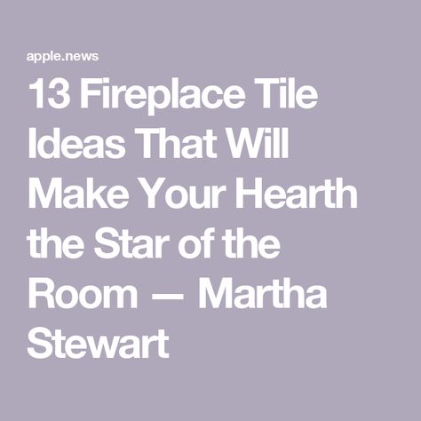 13 Fireplace Tile Ideas That Will Make Your Hearth the Star of the Room — Martha Stewart Tile Fireplace Hearths, Fireplace Hearth Tile Ideas, Tiled Hearth Ideas, Tiled Fireplace Hearth, Tile Hearth, Fireplace Hearth Tiles, Fireplace Tile Ideas, Hearth Ideas, Hearth Tiles