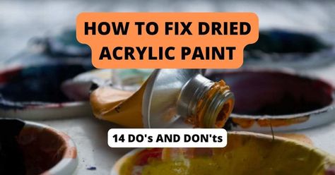 How to Rehydrate Acrylic Paint: 14 Good & Bad Ways To Soften Acrylics | Acrylic Painting School Doodle Techniques, Scale Painting, Painting School, Paint Tubes, Acrylic Craft Paint, Lighted Canvas, Paint Markers, Paint Cans, Paint By Number