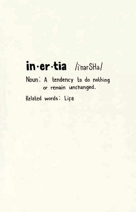 Inertia~ Personal Dictionary, Words To Know, Peace Love And Understanding, Word Of The Week, Prom Themes, Smiling Friends, Printed Letters, Uncommon Words, Quote Citation