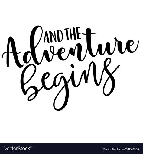 Life Is An Adventure Quotes, Adventure Begins, The Adventure Begins, Go On Adventures Quote, To Live Is An Awfully Big Adventure, And So The Adventure Begins Quote, Vector Quotes, Adventure Quotes, And So The Adventure Begins