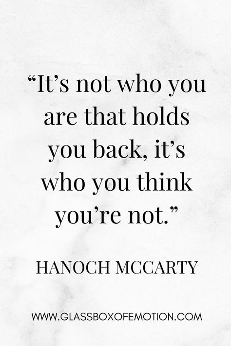 Its Not Who You Are That Holds You Back, Its Not Me Its You Quotes, Quotes To Get Out Of Your Head, Quotes About Doubting Yourself, You Are Smart Quotes, Quotes About Not Knowing Who You Are, Who You Are Quotes, Never Doubt Yourself Quotes, Who Are You Quotes