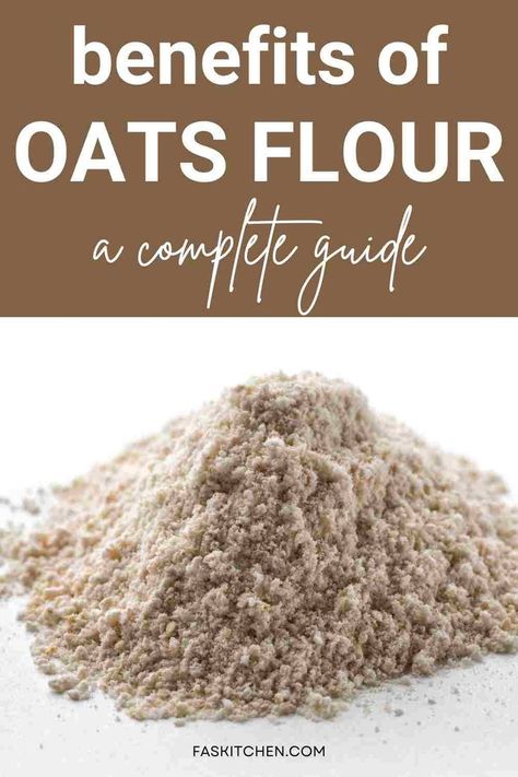 A pin showcasing Oat Flour 101: Nutrition, Benefits, How To Use, Buy, and Store. A comprehensive guide for incorporating the goodness of oats into your recipes. #OatFlour #HealthyLiving #CookingTips Oats Flour, Oat Groats, Oat Flour, Rolled Oats, Oats, How To Use, Flour, Nutrition, Benefits