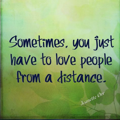 Sometimes you just have to love people from a distance. Keeping Distance From People, Distant Yourself From People, Loving People From A Distance, Maintain Distance From People Quotes, Sometimes You Have To Love People From A Distance, Falling In Love Quotes, People Quotes, Love People, Some People