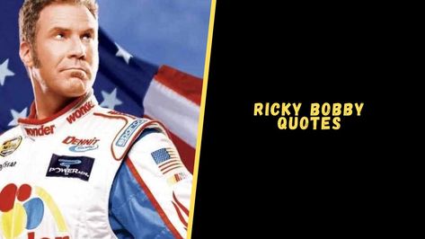 Top 18 Epic Quotes From Ricky Bobby For A Dose Of Laughter Ricky Bobby Quotes Talladega Nights, Ricky Bobby Quotes, Nascar Racers, Talladega Nights, Ricky Bobby, Outing Quotes, Epic Quotes, Popular Characters, Magic Man